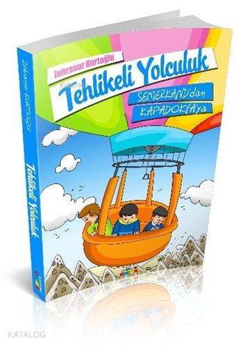 Tehlikeli Yolculuk Semerkanddan Kapadokyaya - 1