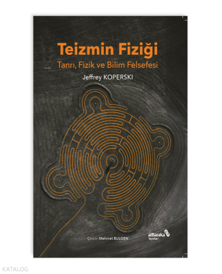 Teizmin FiziğiTanrı, Fizik ve Bilim Felsefesi - Albaraka Yayınları