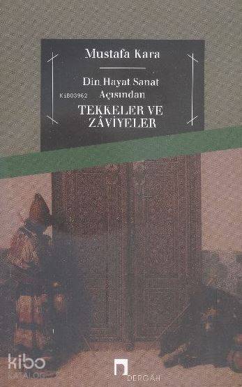 Tekkeler ve Zaviyeler Din Hayat Sanat Açısından - 1