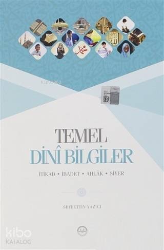Temel Dini Bilgiler İtikad - İbadet - Ahlak - Siyer - 1