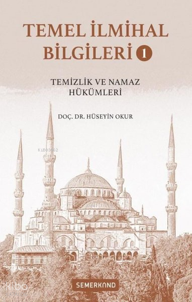 Temel İlmihal Bilgileri Cilt 1 - Temizlik ve Namaz Hükümleri - 3