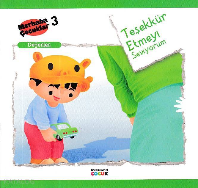 Teşekkür Etmeyi Seviyorum - Değerler Merhaba Çocuklar 3 - 4