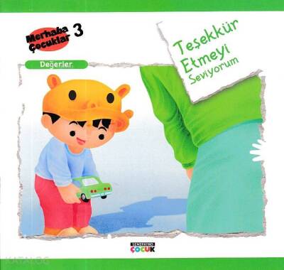 Teşekkür Etmeyi Seviyorum - Değerler Merhaba Çocuklar 3 - 3