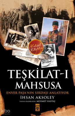 Teşkilat-ı Mahsusadan Kuva-yı Milliyeye Kahraman Bir Türk Subayının Anıları - 1