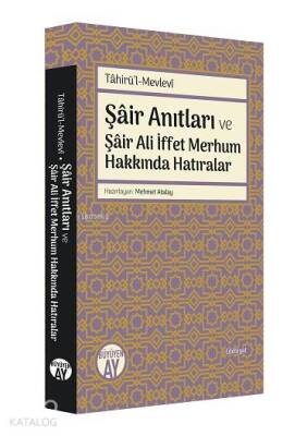 Tâhirül-Mevlevî Şâir Anıtları ve Şâir Ali İffet Merhum Hakkında Hatıralar - 2