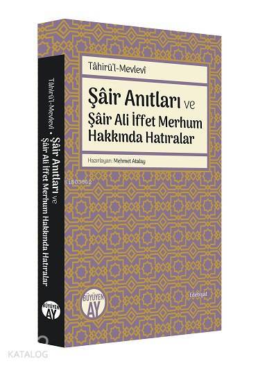 Tâhirül-Mevlevî Şâir Anıtları ve Şâir Ali İffet Merhum Hakkında Hatıralar - 2