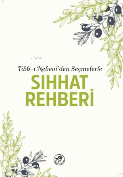 Tıbb-ı Nebevîden Seçmelerle Sıhhat Rehberi - 1