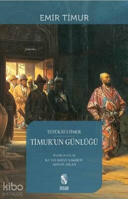 Timurun Günlüğü Tüzükat-ı Timur - İnsan Yayınları