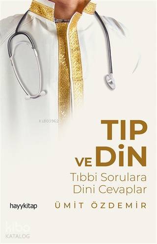 Tıp ve Din Tıbbi Sorulara Dini Cevaplar - 1