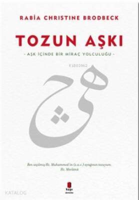 Tozun Aşkı Aşk İçinde Bir Miraç Yolculuğu - 1