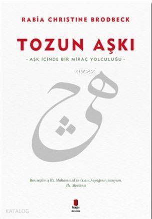 Tozun Aşkı Aşk İçinde Bir Miraç Yolculuğu - 1