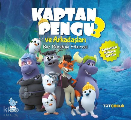 TRT Çocuk - Kaptan Pengu ve Arkadaşları 3 - Buz Mandası Efsanesi - Etkinlikli Hikaye Kitabı - 1