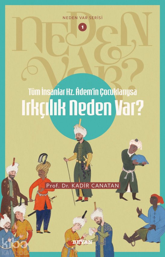 Tüm İnsanlar Hz. Ademin Çocuklarıysa Irkçılık Neden Var?Neden Var Serisi - 1 - 2