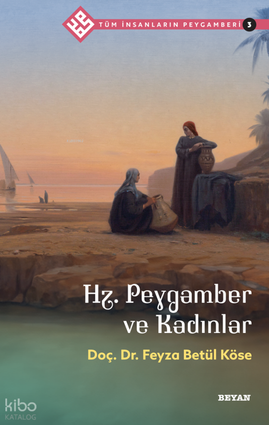 Tüm İnsanların Peygamberi 3Hz. Peygamber ve Kadınlar - 1