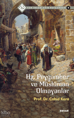 Tüm İnsanların Peygamberi 9Hz. Peygamber ve Müslüman Olmayanlar - 1