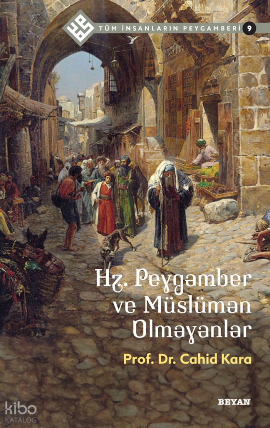Tüm İnsanların Peygamberi 9Hz. Peygamber ve Müslüman Olmayanlar - 1
