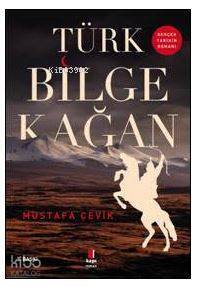 Türk Bilge Kağan Gerçek Tarihin Romanı - 1