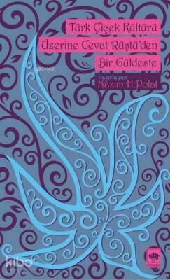 Türk Çiçek Kültürü Üzerine Cevat Rüştüden Bir Güldeste - 1