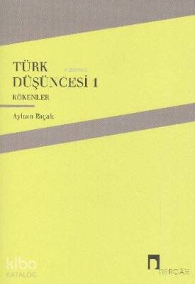 Türk Düşüncesi 1 - Kökenler - Dergah Yayınları