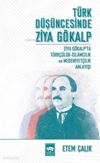 Türk Düşüncesinde Ziya Gökalp Ziya Gökalpta Türkçülük İslamcılık ve Medeniyetçilik Anlayışı - 1