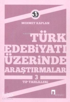 Türk Edebiyatı Üzerine Araştırmalar 3 Tip Tahlilleri - 1