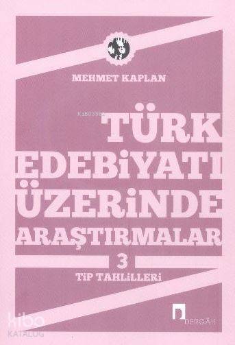 Türk Edebiyatı Üzerine Araştırmalar 3 Tip Tahlilleri - 1