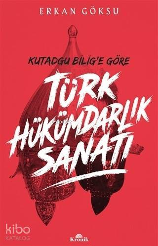Türk Hükümdarlık Sanatı Kutadgu Bilige Göre - 1