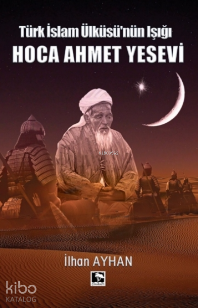 Türk İslam Ülküsünün Işığı Hoca Ahmet Yesevi - 1