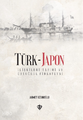 Türk-Japon İlişkileri Ertuğrul Gazi Firkateyni - Türkiye Diyanet Vakfı Yayınları (1)