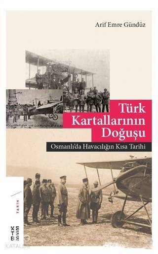 Türk Kartallarının Doğuşu Osmanlıda Havacılığın Kısa Tarihi - 1