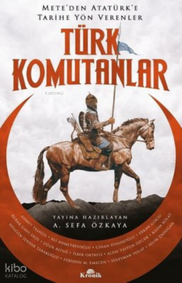 Türk Komutanlar - Meteden Atatürke Tarihe Yön Verenler - Kronik Kitap (1)