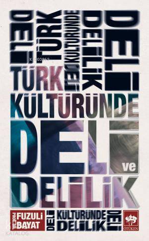 Türk Kültüründe Deli ve Delilik - 1
