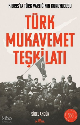 Türk Mukavemet Teşkilatı - Kıbrısta Türk Varlığının Koruyucusu - Kronik Kitap (1)