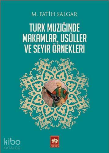 Türk Müziğinde Makamlar, Usuller ve Seyir Örnekleri - 1
