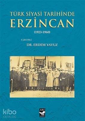 Türk Siyasi Tarihinde Erzincan 1923-1960 - 1