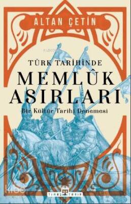 Türk Tarihinde Memluk Asırları Bir Kültür Tarihi Denemesi - 1
