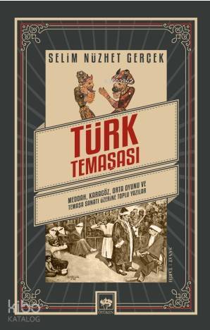Türk Temaşası Meddah, Karagöz, Orta Oyunu ve Temaşa Sanatı Üzerine Toplu Yazılar - 1