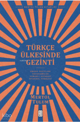 Türkçe Ülkesinde GezintiOrhon Yazıtları – Oğuznâmeler – Osmanlı Alfabesi – İstanbul Türkçesi - 2