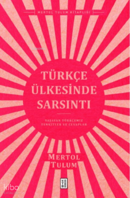 Türkçe Ülkesinde SarsıntıYaşayan Türkçemiz – Tenkitler ve Cevaplar - Ketebe Yayınları