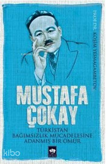 Türkistan Bağımsızlık Mücadelesine Adanmış Bir Ömür - 1