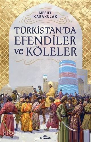 Türkistanda Efendiler ve Köleler - 1