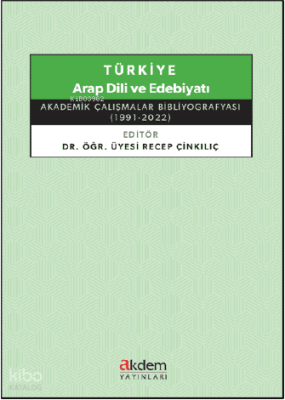 Türkiye Arap Dili ve Edebiyatı Akademik Çalışmalar Bibliyografyası (1991 - 2022) - 1