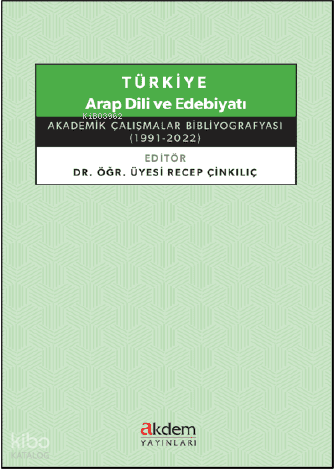Türkiye Arap Dili ve Edebiyatı Akademik Çalışmalar Bibliyografyası (1991 - 2022) - 1