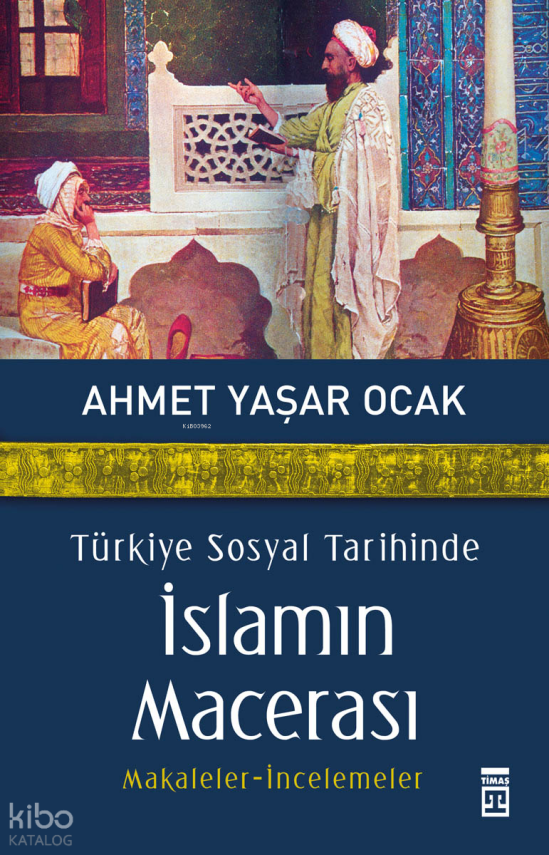 Türkiye Sosyal Tarihinde İslamın Macerası - 1