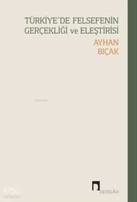 Türkiyede Felsefenin Gerçekliği ve Eleştirisi - Dergah Yayınları