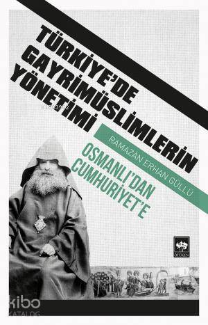Türkiyede Gayrimüslimlerin Yönetimi Osmanlıdan Cumhuriyete - 1