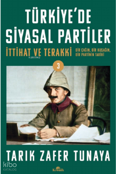 Türkiyede Siyasal Partiler Cilt 3İttihat ve Terakki Bir Çağın, Bir Kuşağın, Bir Partinin Tarihi - 1