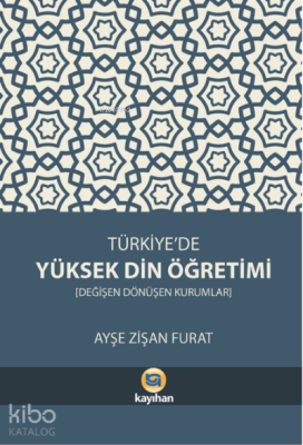 Türkiyede Yüksek Din ÖğretimiDeğişen Dönüşen Kurumlar - Kayıhan Yayınları (1)