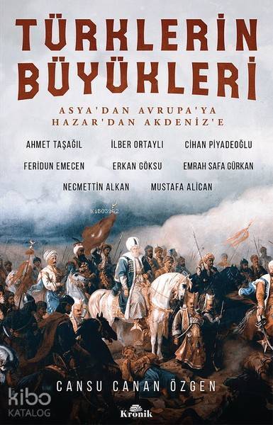Türklerin Büyükleri Asyadan Avrupaya Hazardan Akdenize - 2