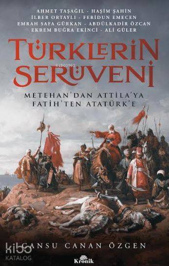 Türklerin Serüveni Metehandan Attilaya, Fatihten Atatürke - 1
